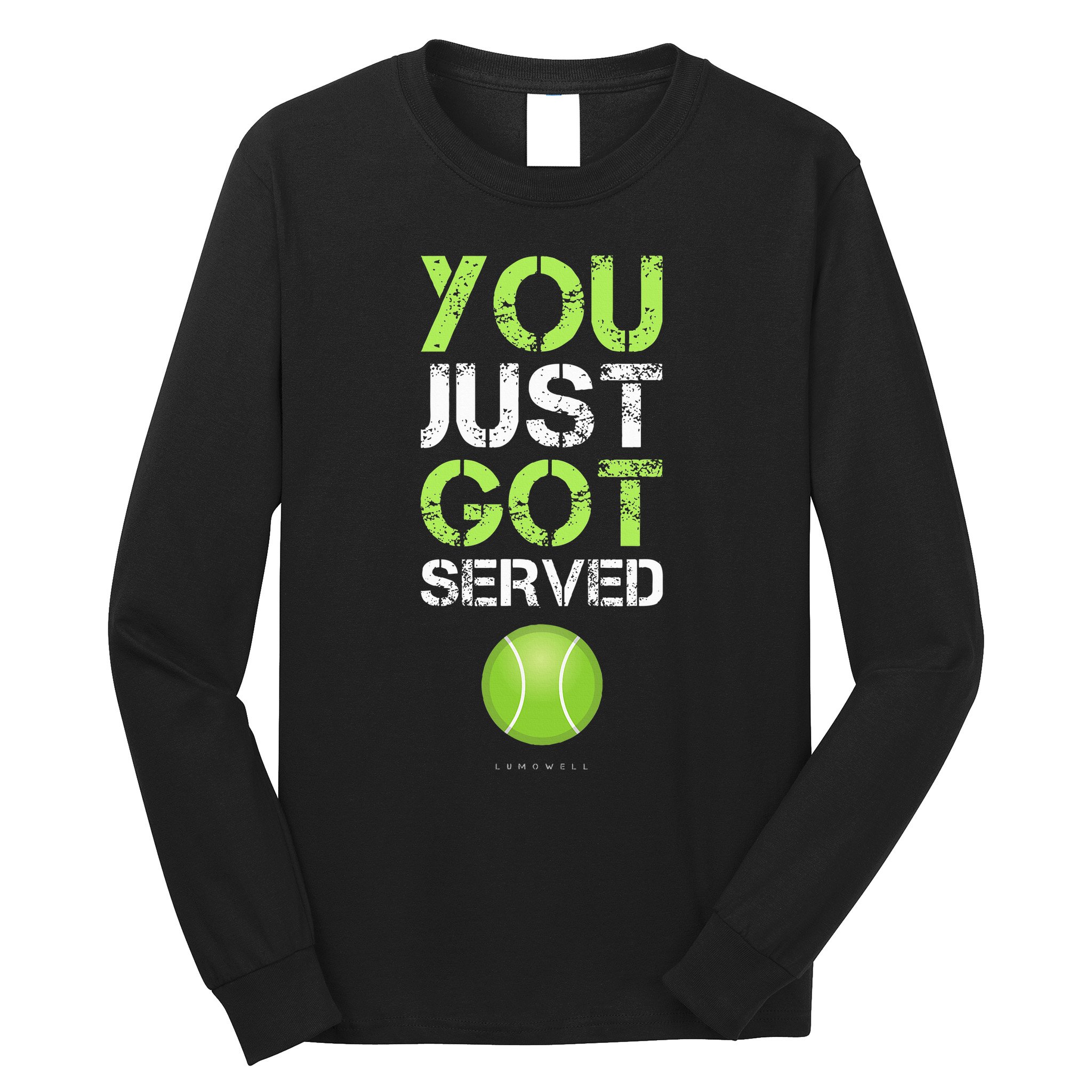 You Just Got Served Tennis Funny Tennis Gift Long Sleeve Shirt
