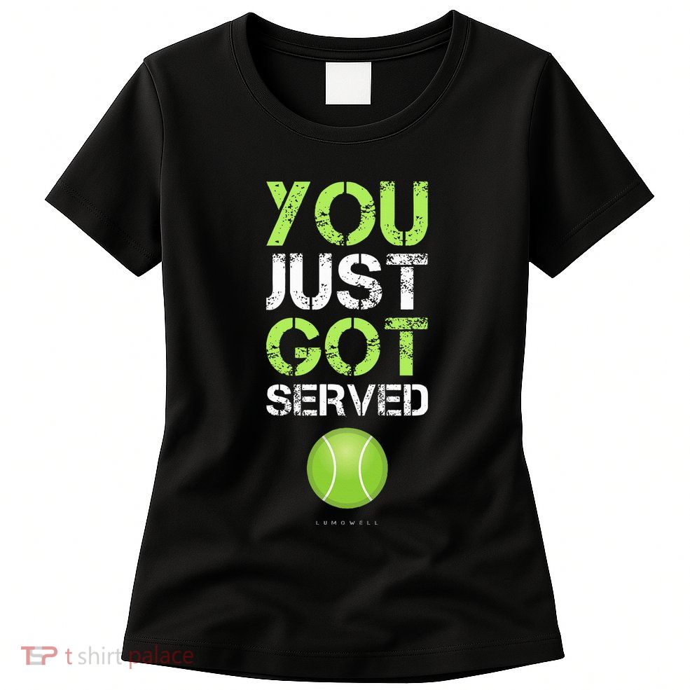 You Just Got Served Tennis Funny Tennis Gift Womens T-Shirt