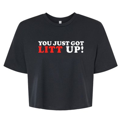 You Just Got Litt Up Funny Bella+Canvas Jersey Crop Tee