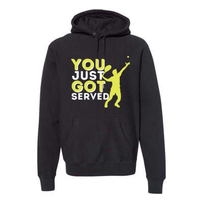 You Just Got Served Funny Tennis Player Tennis Coach Premium Hoodie