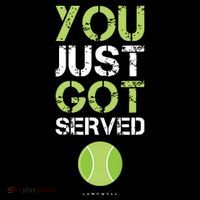You Just Got Served Tennis Funny Tennis Gift T-Shirt