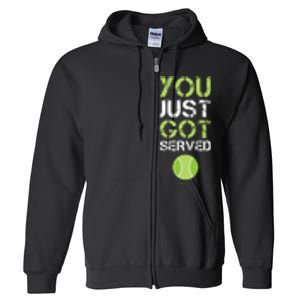 You Just Got Served Tennis Funny Tennis Gift Full Zip Hoodie