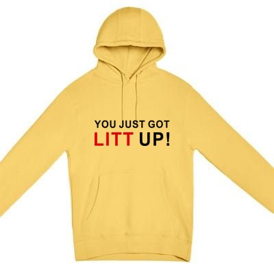 You Just Got Litt Up Funny TV Show Quote Premium Pullover Hoodie