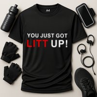 You Just Got Litt Up Funny TV Show Quote Cooling Performance Crew T-Shirt