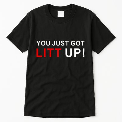 You Just Got Litt Up Funny TV Show Quote Tall T-Shirt