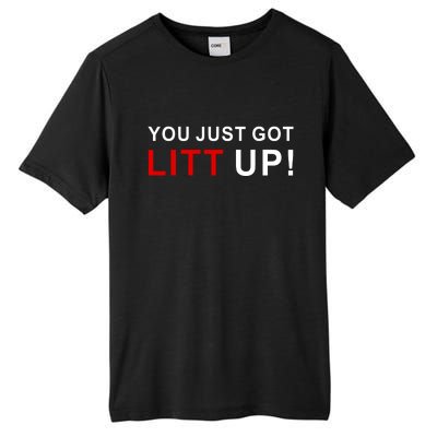 You Just Got Litt Up Funny TV Show Quote Tall Fusion ChromaSoft Performance T-Shirt