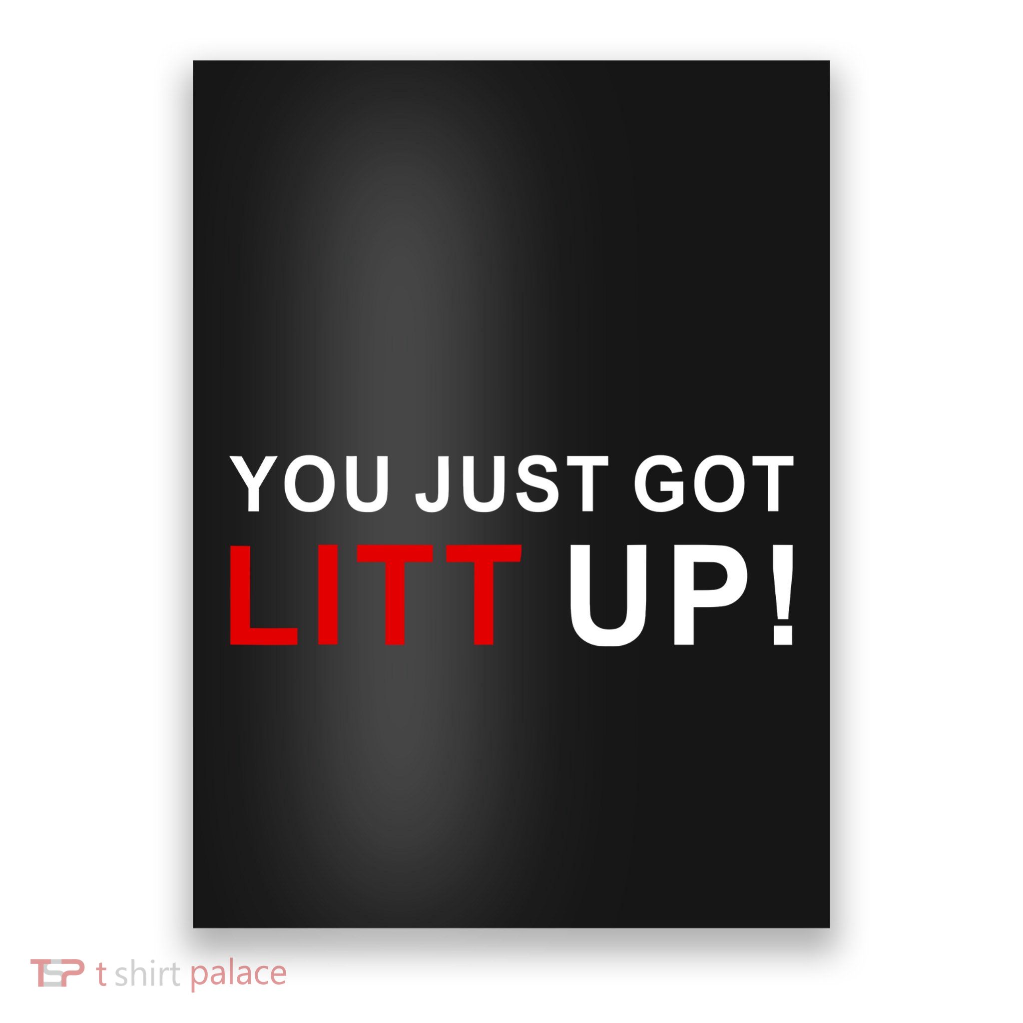 You Just Got Litt Up Funny TV Show Quote Poster