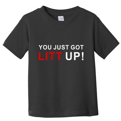 You Just Got Litt Up Funny TV Show Quote Toddler T-Shirt