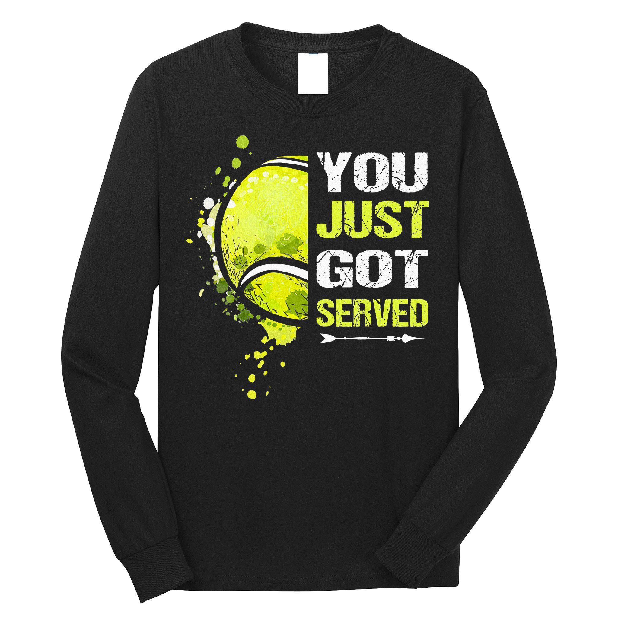 You Just Got Served Tennis Long Sleeve Shirt