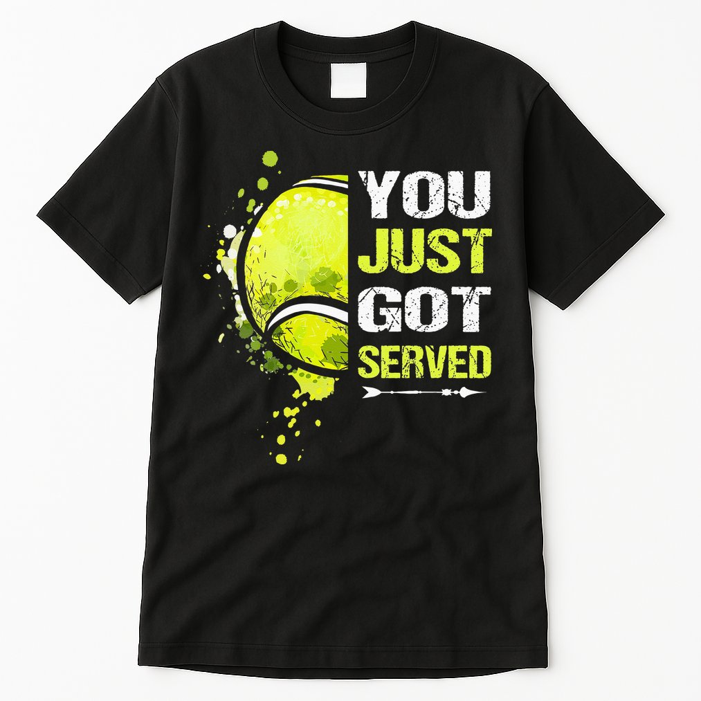 You Just Got Served Tennis Tall T-Shirt