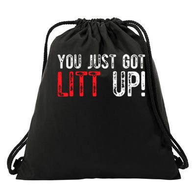 You Just Got Litt Up Funny Humor Saying Clever Quotes Drawstring Bag