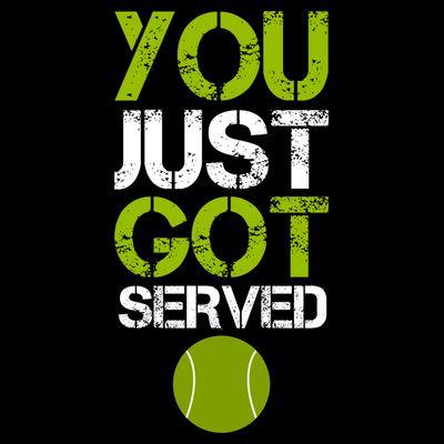 You Just Got Served Tennis Player T-Shirt