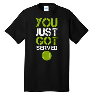 You Just Got Served Tennis Player Tall T-Shirt