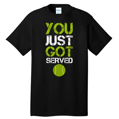 You Just Got Served Tennis Player Tall T-Shirt