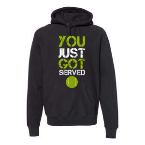 You Just Got Served Tennis Player Premium Hoodie