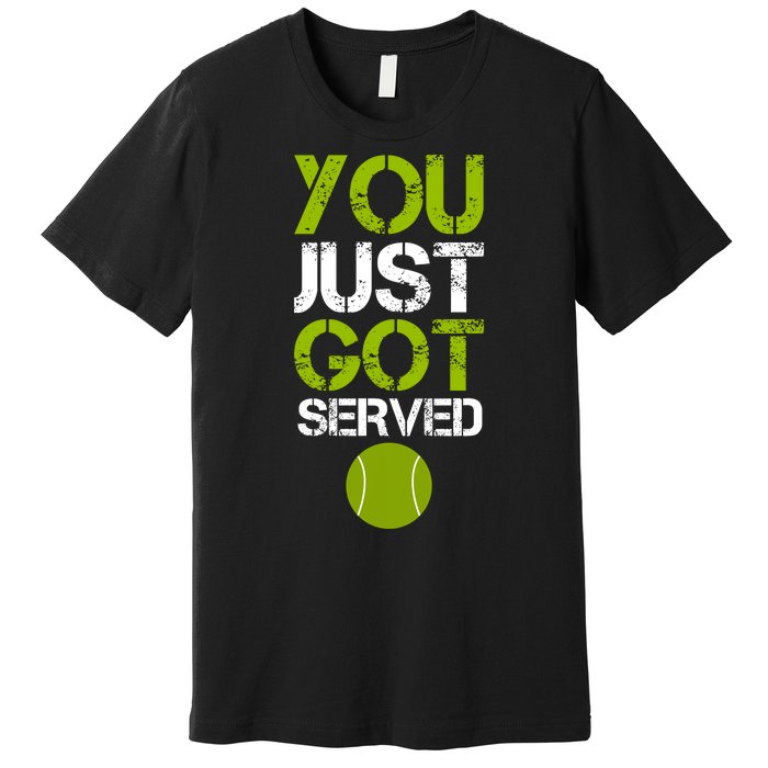 You Just Got Served Tennis Player Premium T-Shirt