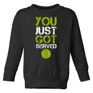 You Just Got Served Tennis Player Toddler Sweatshirt