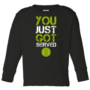 You Just Got Served Tennis Player Toddler Long Sleeve Shirt