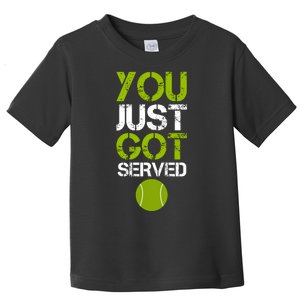 You Just Got Served Tennis Player Toddler T-Shirt