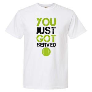 You Just Got Served Tennis Player Garment-Dyed Heavyweight T-Shirt