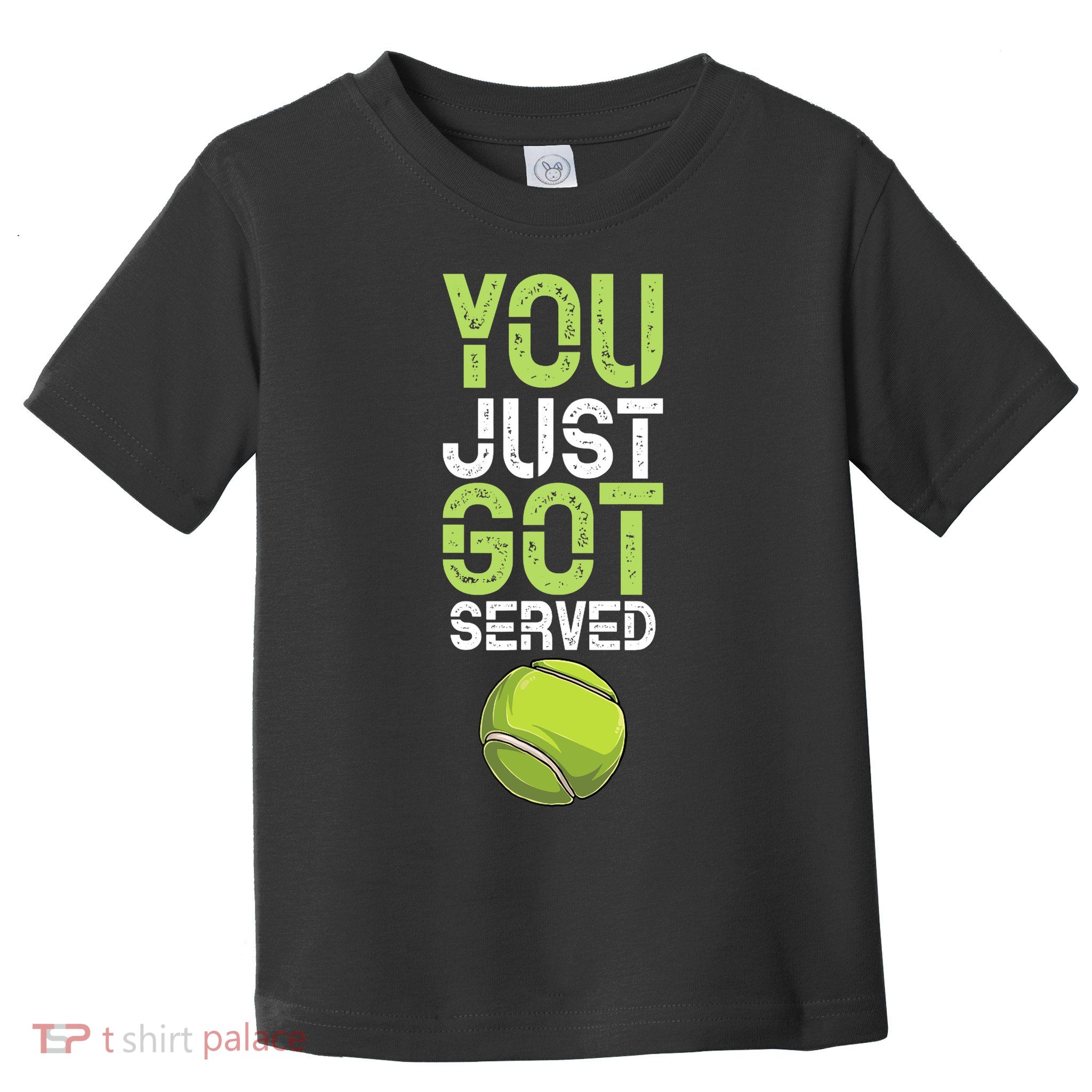 You Just Got Served Tennis Funny Tennis Gift Shirt Toddler T-Shirt