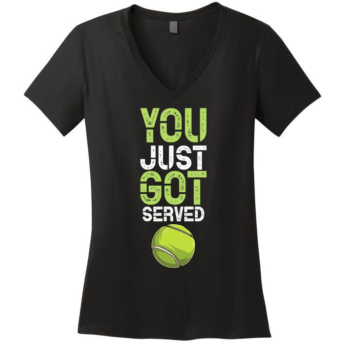 You Just Got Served Tennis Funny Tennis Gift Shirt Women's V-Neck T-Shirt