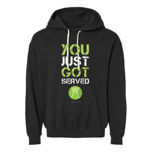 You Just Got Served Tennis Funny Tennis Gift Tee Garment-Dyed Fleece Hoodie