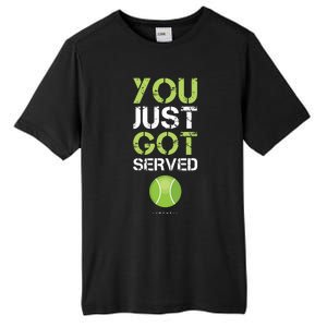 You Just Got Served Tennis Funny Tennis Gift Tee Tall Fusion ChromaSoft Performance T-Shirt