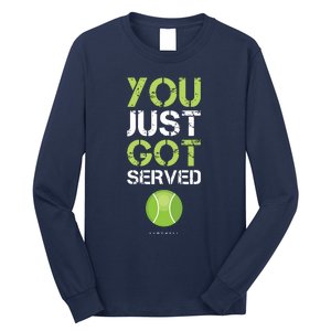 You Just Got Served Tennis Funny Tennis Gift Tee Long Sleeve Shirt