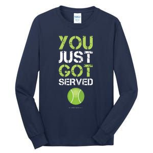 You Just Got Served Tennis Funny Tennis Gift Tee Tall Long Sleeve T-Shirt