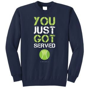 You Just Got Served Tennis Funny Tennis Gift Tee Tall Sweatshirt