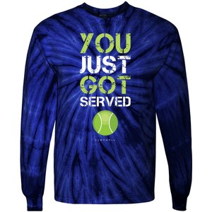 You Just Got Served Tennis Funny Tennis Gift Tee Tie-Dye Long Sleeve Shirt