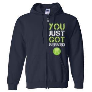 You Just Got Served Tennis Funny Tennis Gift Tee Full Zip Hoodie