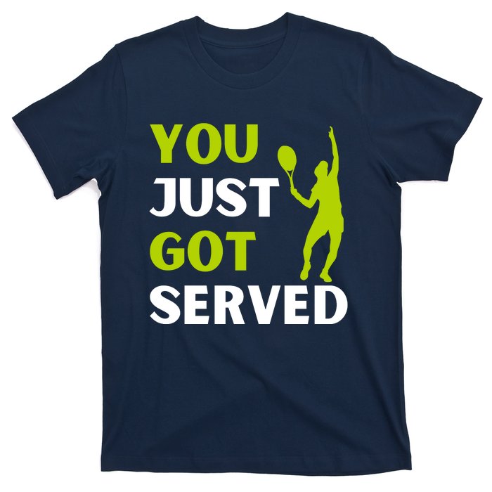 You Just Got Served Funny Tennis Player & Tennis Coach T-Shirt