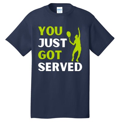 You Just Got Served Funny Tennis Player & Tennis Coach Tall T-Shirt