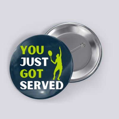 You Just Got Served Funny Tennis Player & Tennis Coach Button