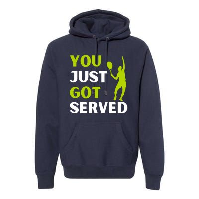 You Just Got Served Funny Tennis Player & Tennis Coach Premium Hoodie