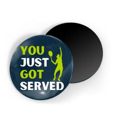 You Just Got Served Funny Tennis Player & Tennis Coach Magnet