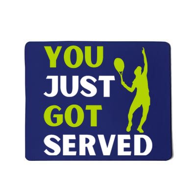 You Just Got Served Funny Tennis Player & Tennis Coach Mousepad