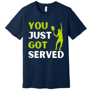 You Just Got Served Funny Tennis Player & Tennis Coach Premium T-Shirt