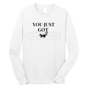 You Just Got Skunked Long Sleeve Shirt