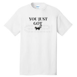 You Just Got Skunked Tall T-Shirt