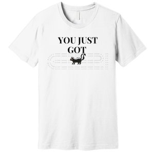 You Just Got Skunked Premium T-Shirt