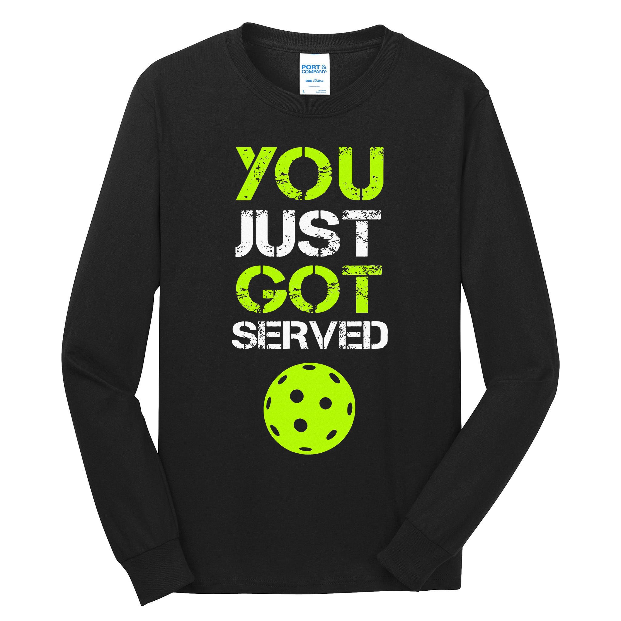 You Just Got Served Pickleball Funny Pickleball Player Sport Tall Long Sleeve T-Shirt