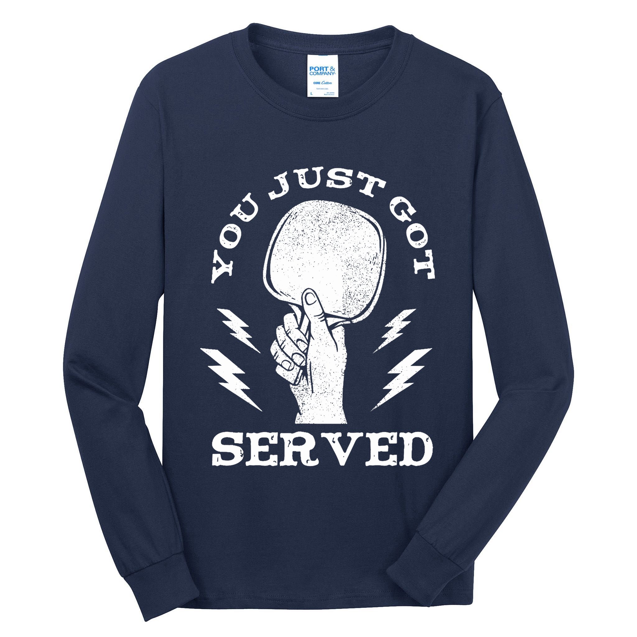 You Just Got Served Hand Holding Ping Pong Paddle Sport Tall Long Sleeve T-Shirt