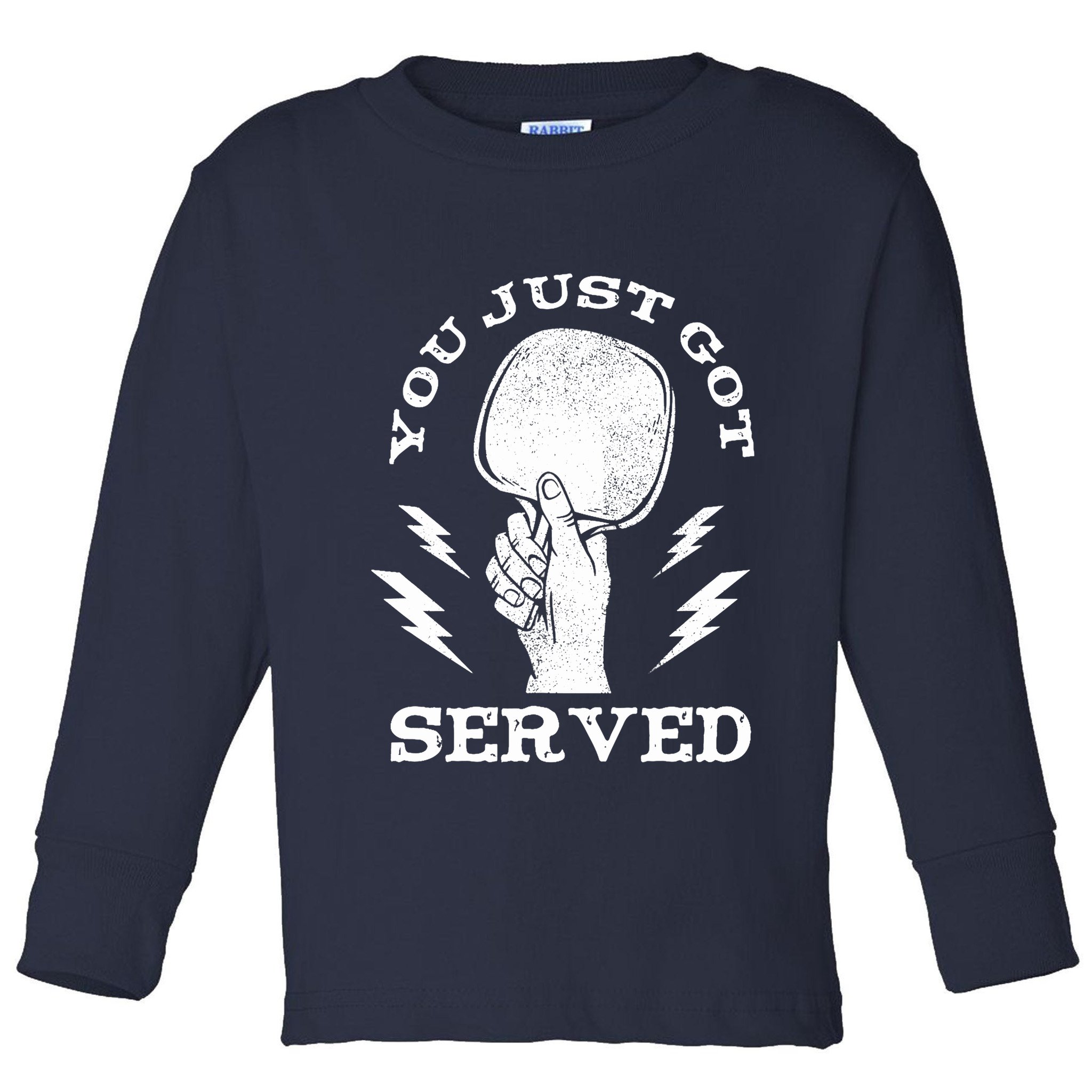 You Just Got Served Hand Holding Ping Pong Paddle Sport Toddler Long Sleeve Shirt