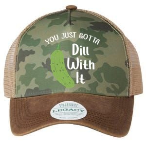 You Just Gotta Dill With It Pickle Lover National Pickle Day Gift Legacy Tie Dye Trucker Hat