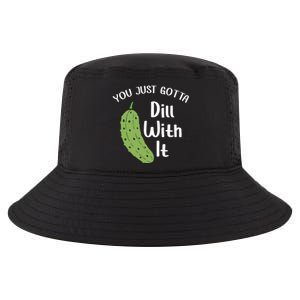 You Just Gotta Dill With It Pickle Lover National Pickle Day Gift Cool Comfort Performance Bucket Hat