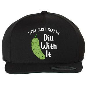 You Just Gotta Dill With It Pickle Lover National Pickle Day Gift Wool Snapback Cap