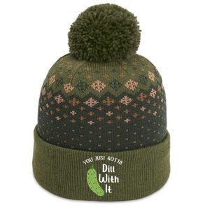 You Just Gotta Dill With It Pickle Lover National Pickle Day Gift The Baniff Cuffed Pom Beanie